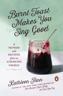 book cover of memoir Burnt Toast Makes You Sing Good by Kathleen Flinn