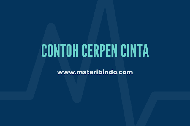 5+ Contoh Cerpen Cinta Segitiga, Romantis, Sedih, Cinta Pertama & Sejati