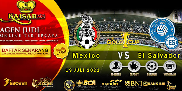 Prediksi Bola Terpercaya Laga Gold Cup Mexico vs El Salvador 19 Juli 2021