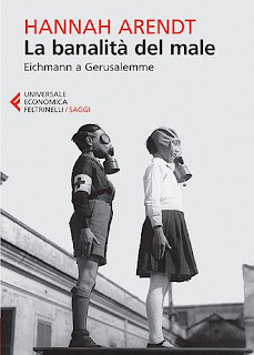 La banalità del male - Hannah Arendt - Ed. Feltrinelli