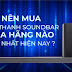Nên mua loa thanh soundbar của hãng nào tốt nhất hiện nay ?