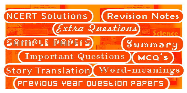 Study Materials for Class 6 CBSE - NCERT Solutions, Revision Notes, Important Questions, MCQ's, Previous Year Question Papers, Important Questions