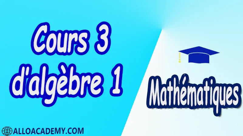 Cours 3 d’algèbre 1 pdf Mathématiques, Maths, Algèbre 1, Algèbre, Polynômes, Division des polynômes, Racines d’un polynôme, Factorisation, Espace vectorie,l Applications linéaires, Matrices, Systèmes Linéaires, Méthode du Pivot de Gauss, Réduction des Matrices Carrées, Notions de logique, Théorie des ensembles, Relations binaires et Applications, Arithmétique dans Z, Groupes, Groupes classiques, Algèbre tensorielle, Représentations des groupes, Cours , résumés , exercices corrigés , devoirs corrigés , Examens corrigés, Contrôle corrigé travaux dirigés.