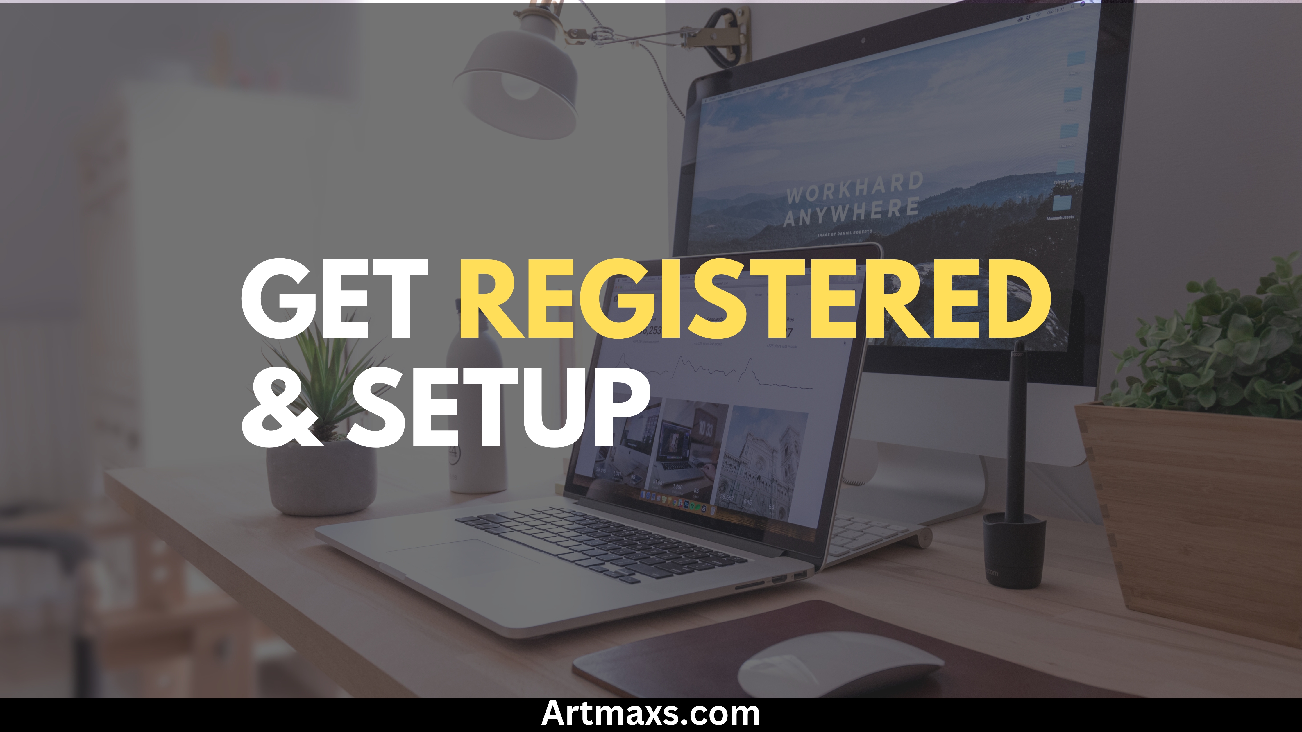 Get Registered & Setup