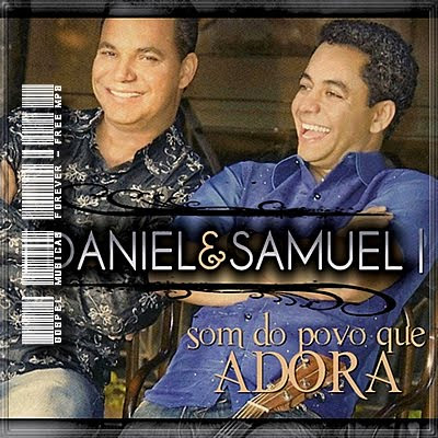 Daniel e Samuel - Som do Povo Que Adora - Admiradores Collection -  2010