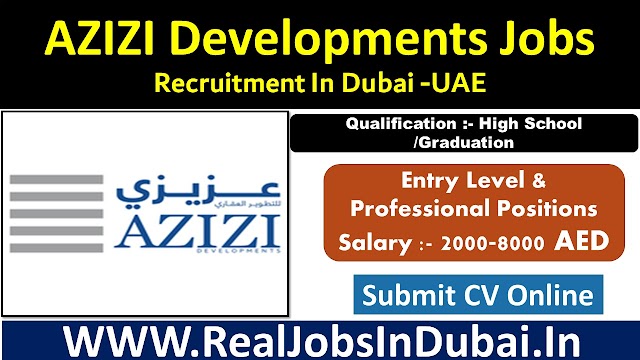 Azizi Developments Hiring Staff In Dubai  UAE 2021