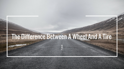 The Difference Between A Wheel And A Tire