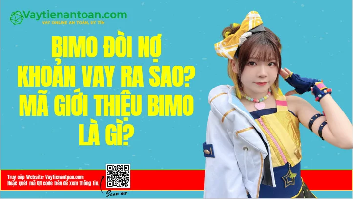 Bimo đòi nợ thế nào? Mã giới thiệu vay Bimo là gì?