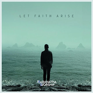 maranatha worship let faith arise album download