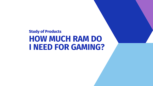 How much RAM do I need for Gaming?