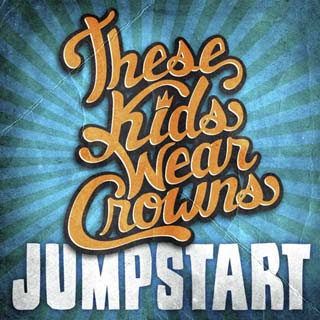 These Kids Wear Crowns - Jumpstart Lyrics | Letras | Lirik | Tekst | Text | Testo | Paroles - Source: musicjuzz.blogspot.com