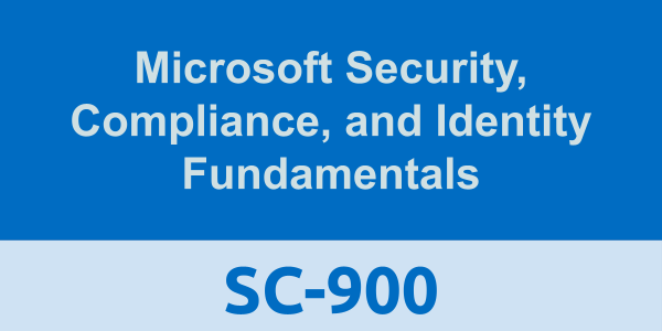 SC-900: Microsoft Security, Compliance, and Identity Fundamentals