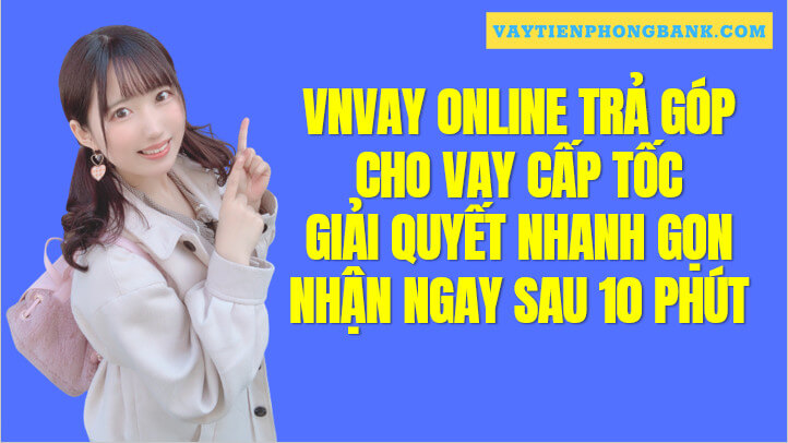 VnVay Web Cho Vay trả góp chỉ cần CMND Đơn giản