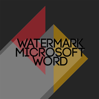 Cara Mudah Menyisipkan Watermark di Microsoft Office Word 2013