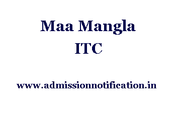 Maa Mangla ITC Admission, Ranking, Reviews, Fees and Placement