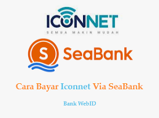 Cara Bayar Iconnet via SeaBank dan Biaya Adminnya