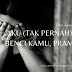 [Fiksi Uniek] Aku (tak pernah) Benci Kamu, Pram