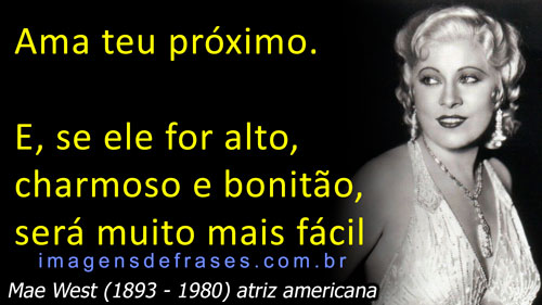 Ama teu próximo. E, se ele for alto, charmoso e bonitão, vai ser muito mais fácil