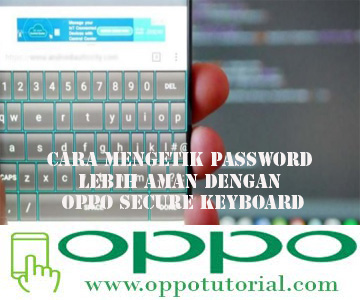 Cara Mengetik Password Lebih Aman dengan OPPO Secure Keyboard