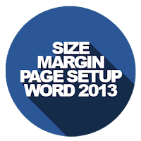 Pengaturan Size Dan Margin/Page Setup Pada MS.Office Word 2013