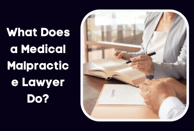 What Does a Medical Malpractice Lawyer Do?