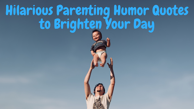 Hilarious Parenting Humor Quotes to Brighten Your Day