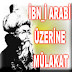 İBN ARABİ ÜZERİNE MÜLAKAT...