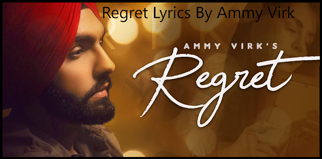 Regret Lyrics By Ammy Virk 