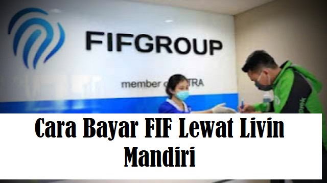 Cara Bayar FIF Lewat Livin Mandiri