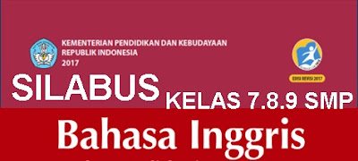 berfokus pada peningkatan kompetensi siswa untuk bisa memakai bahasa tersebut dalam m Silabus Bahasa Inggris Kelas 7,8 dan 9 SMP/MTs Kurikulum 2013 Revisi 2017