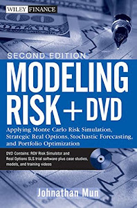 Modeling Risk: Applying Monte Carlo Risk Simulation, Strategic Real Options, Stochastic Forecasting, and Portfolio Optimization + DVD