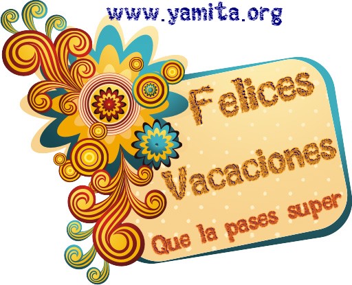 Felices Vacaciones, que la pases super