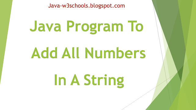 Java Program To Add All Numbers In A String 