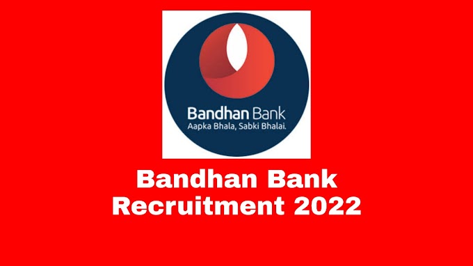  Bandhan Bank Recruitment 2022 | 5000 New Vacancy | Online Application Form 