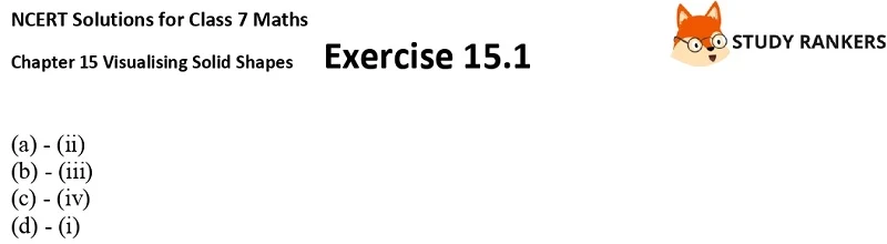 NCERT Solutions for Class 7 Maths Chapter 15 Visualising Solid Shapes Exercise 15.1 Part 4