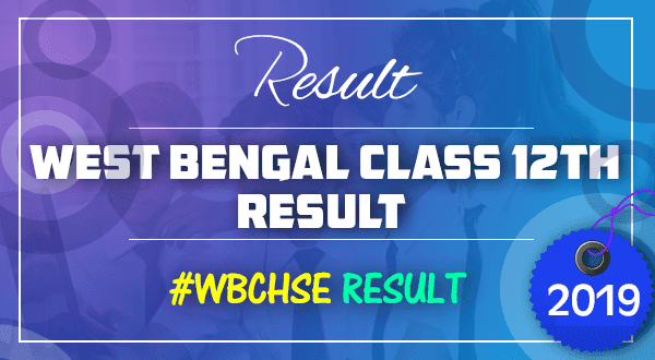 WBCHSE Class 12th Result 2019, West Bengal HS Result 2019 Available Soon.