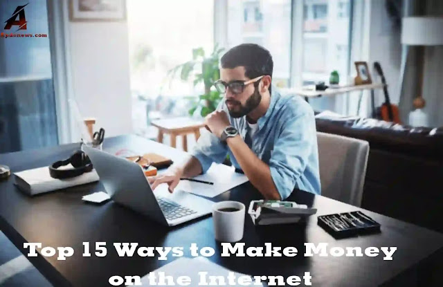 Top 15 Ways to Make Money on the Internet-Apdo news