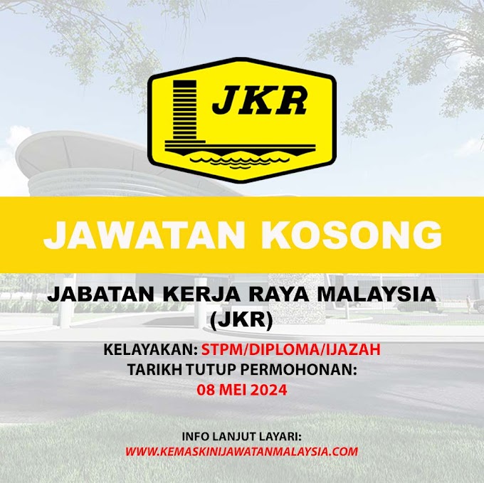 Jawatan Kosong Jabatan Kerja Raya Malaysia (JKR) 2024.