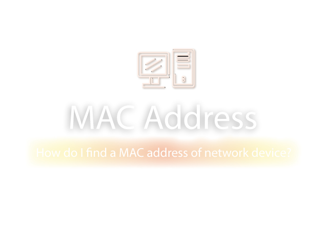 How do I find a MAC address of network device?