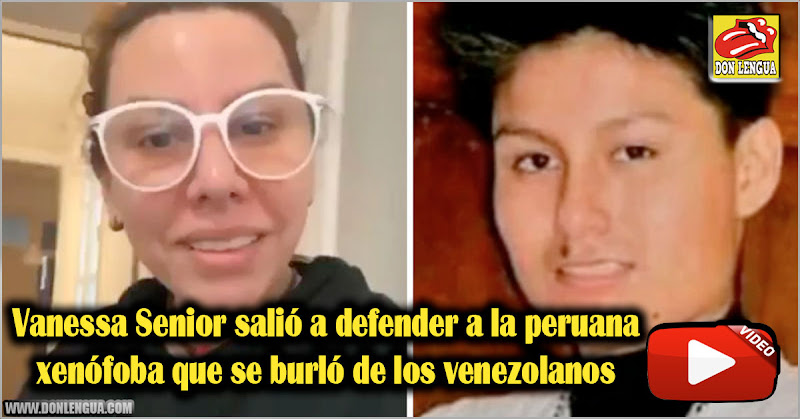 Vanessa Senior salió a defender a la peruana xenófoba que se burló de los venezolanos