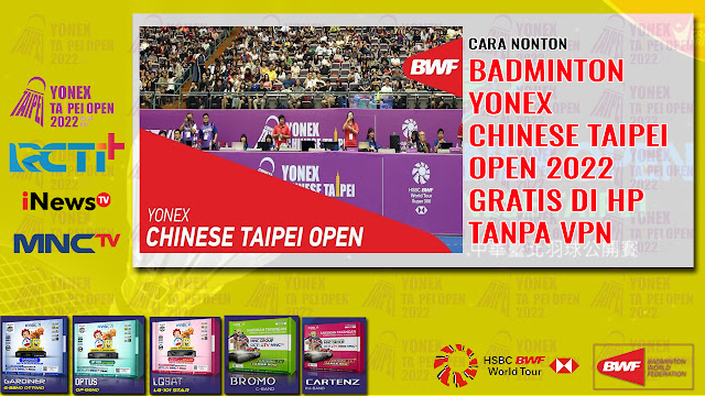 Gratis ! Nonton Live Badminton / Bulutangkis CHINESE TAIPEI Open 2022