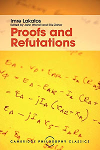 Proofs and Refutations: The Logic of Mathematical Discovery