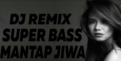Download Lagu DJ REMIX SUPER BASS Mp3 Terbaru 2019