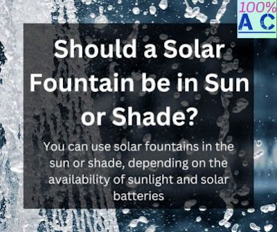 Should a Solar Fountain be in Sun or Shade?
