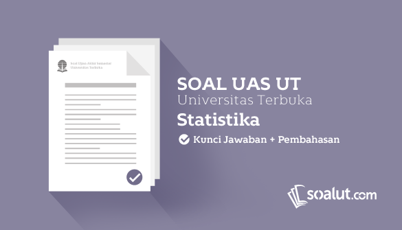 Soal Ujian UT (Universitas Terbuka) Statistika