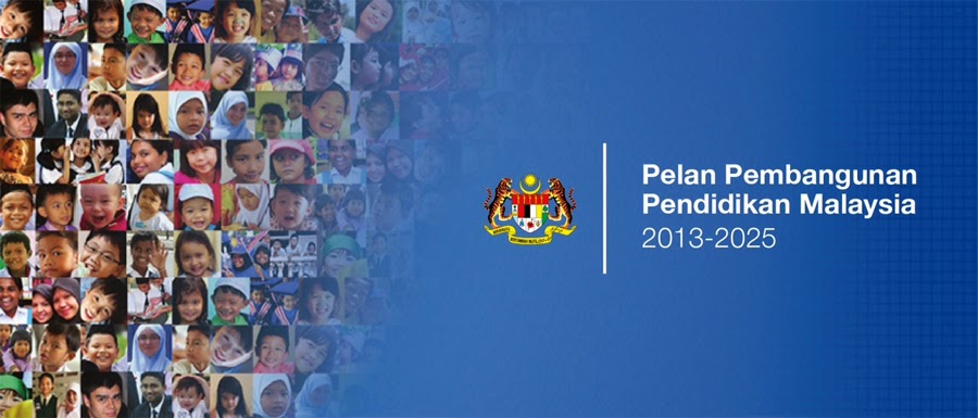 PELAN PEMBANGUNAN PENDIDIKAN MALAYSIA (PPPM) 2013 - 2025 