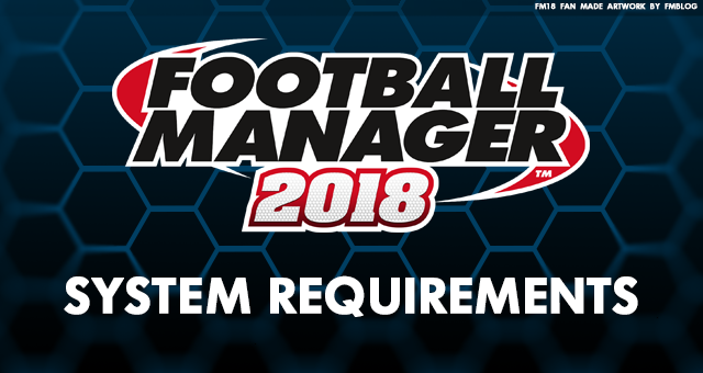 Football Manager 2018 System Requirements