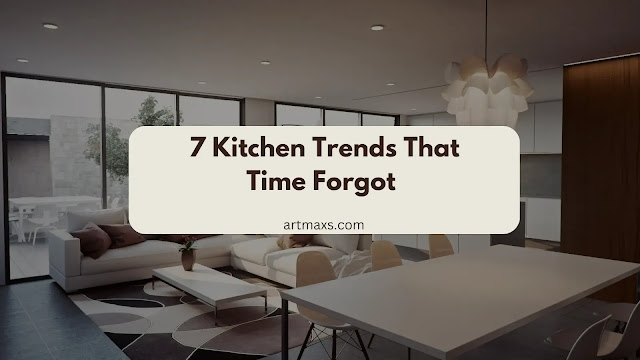 7 Kitchen Trends That Time Forgot