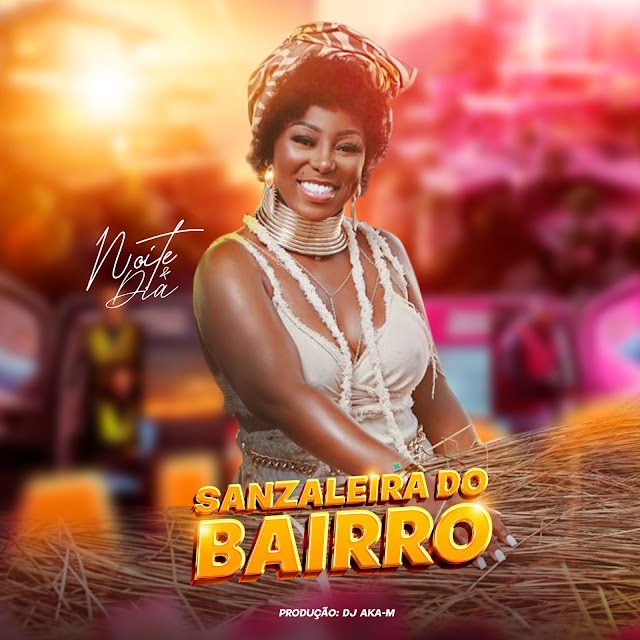 Noite E Dia - Sanzaleira do Bairro (Afro house)