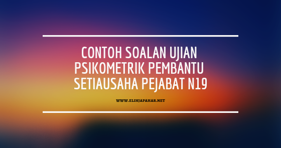 Contoh Soalan Ujian Psikometrik Pembantu Setiausaha 